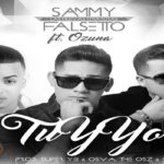 Falsetto Y Sammy Ft. Ozuna - Tu Y Yo
