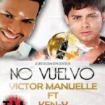 Ken-Y Ft. Victor Manuelle - No Vuelvo MP3