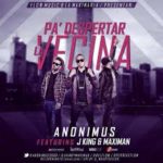 J King y Maximan Ft Anonimus - Pa Despertar Vecina MP3
